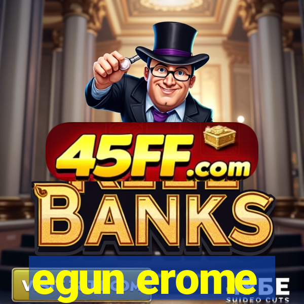 egun erome